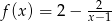 f(x) = 2− x2−1- 