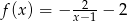 -2-- f (x) = − x−1 − 2 