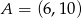 A = (6,10) 