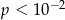  − 2 p < 10 