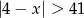 |4 − x| > 4 1 