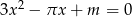 3x2 − πx + m = 0 