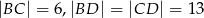 |BC | = 6,|BD | = |CD | = 13 