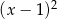 (x − 1)2 