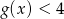 g(x) < 4 