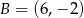 B = (6,&minus; 2) 