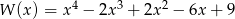  4 3 2 W (x) = x &minus; 2x + 2x &minus; 6x + 9 