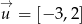 &rarr; u = [&minus;3 ,2] 