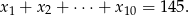 x1 + x2 + ⋅⋅⋅+ x10 = 145.