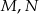 M ,N 
