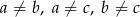a ⁄= b, a ⁄= c, b ⁄= c 