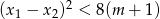 (x1 − x2)2 < 8(m + 1) 
