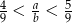 4 < a < 5 9 b 9 