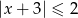 |x + 3| &le; 2 
