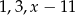 1,3,x &minus; 1 1 