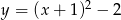 y = (x+ 1)2 &minus; 2 