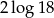 2 lo g18 