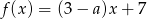 f(x) = (3 &minus; a)x + 7 