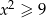  2 x &ge; 9 
