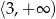 (3 ,+&infin; ) 