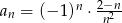a = (&minus; 1)n &sdot; 2&minus;n n n2 