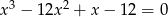 x 3 &minus; 12x 2 + x&minus; 12 = 0 