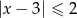 |x&minus; 3| &le; 2 