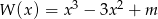 W (x) = x 3 &minus; 3x 2 + m 