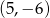 (5,&minus; 6) 