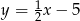 y = 1x &minus; 5 2 