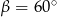  ∘ &beta; = 6 0 