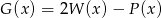 G (x) = 2W (x)&minus; P(x ) 