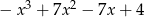 &minus; x 3 + 7x 2 &minus; 7x+ 4 