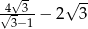  &radic; - &radic; -- &radic;4--3 &minus; 2 3 3&minus;1 