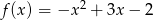f (x) = &minus;x 2 + 3x &minus; 2 