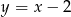 y = x &minus; 2 