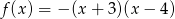 f(x ) = &minus; (x+ 3)(x&minus; 4) 