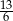 13 6 