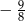 &minus; 98 