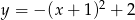 y = &minus;(x + 1 )2 + 2 