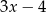 3x &minus; 4 