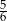5 6 