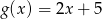 g (x ) = 2x + 5 