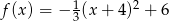 f (x) = &minus; 13(x + 4)2 + 6 