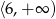 ⟨6 ,+&infin; ) 