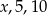 x,5,10 