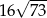  &radic; --- 16 7 3 
