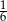 1 6 