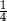 1 4 