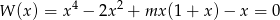 4 2 W (x) = x − 2x + mx (1+ x)− x = 0
